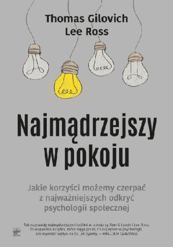 Najmądrzejszy w pokoju. Jakie korzyści możemy czerpać z najważniejszych odkryć psychologii społecznej