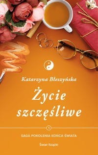 Pokolenie końca świata (tom 1) Życie szczęśliwe