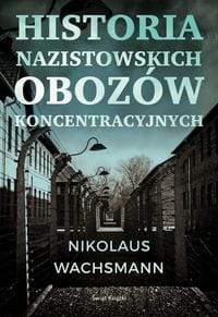 Historia nazistowskich obozów koncentracyjnych