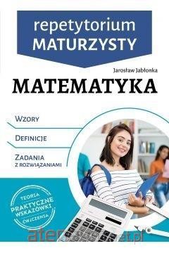 Repetytorium maturzysty. Matematyka (wzory, definicje, zadania z rozwiązaniami)