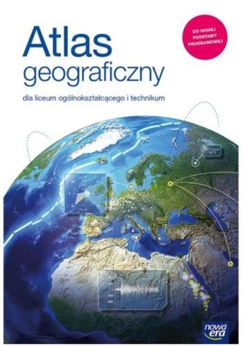 Atlas geograficzny dla liceum i technikum. Szkoła ponadpodstawowa (do nowej podstawy programowej)