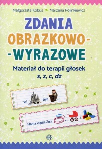 Zdania obrazkowo-wyrazowe. Materiał do terapii głosek s, z, c, dz