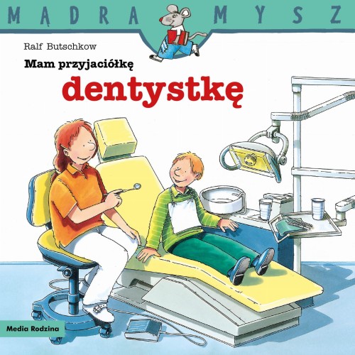 Mądra Mysz Mam przyjaciółkę dentystkę