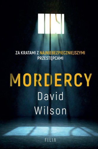 Mordercy. Za kratami z najniebezpieczniejszymi przestępcami