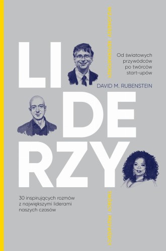 LIDERZY. 30 inspirujących rozmów z największymi liderami naszych czasów
