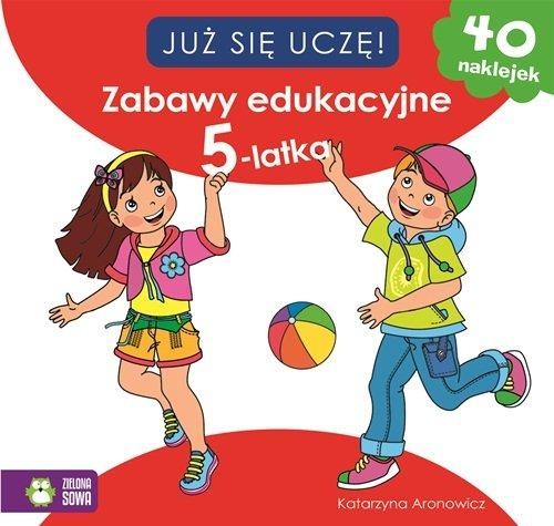 Już się uczę! Zabawy edukacyjne 5-latka (+ 40 naklejek)