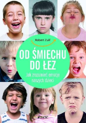 Od śmiechu do łez. Jak zrozumieć emocje naszych dzieci