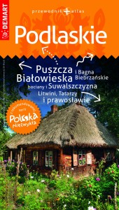 Podlaskie przewodnik + atlas Polska Niezwykła