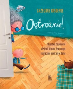 Ostrożnie! Wszystko, co powinno wiedzieć dziecko, żeby mogło bezpiecznie bawić się w domu