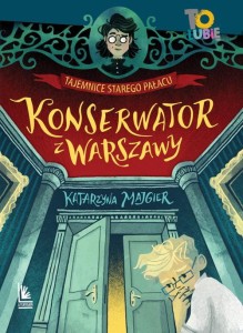 Tajemnica starego pałacu. Konserwator z Warszawy (tom 1)