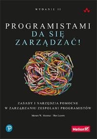 Programistami da się zarządzać! Zasady i narzędzia pomocne w zarządzaniu zespołami programistów