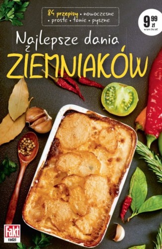 Najlepsze dania z ziemniaków. 84 przepisy * nowoczesne * proste * tanie * pyszne