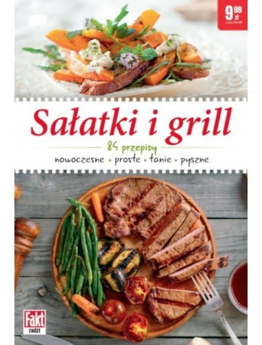 Sałatki i grill. 84 przepisy. Nowoczesne * proste * tanie * pyszne