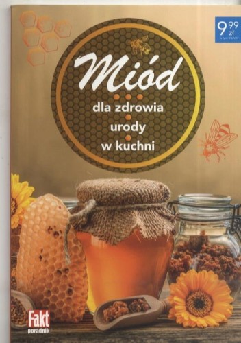 Miód * dla zdrowia * urody * w kuchni