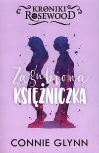 Kroniki Rosewood Tom 3 Zagubiona księżniczka