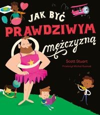 Jak być prawdziwym mężczyzną