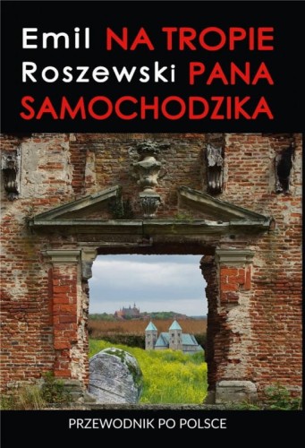 Na tropie Pana Samochodzika. Przewodnik po Polsce