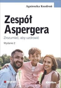 Zespół Aspergera. Zrozumieć, aby uzdrowić