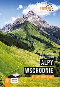 Alpy Wschodnie 32 wielodniowe trasy trekkingowe