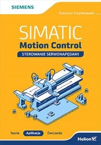 SIMATIC Motion Control sterowanie serwonapędami Teoria Aplikacje Ćwiczenia