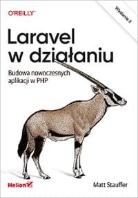 Laravel w działaniu Budowa nowoczesnych aplikacji w PHP