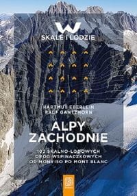 Alpy Zachodnie 102 skalno-lodowe drogi wspinaczkowe od Monviso po Mont Blanc