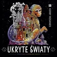 Ukryte światy Pokoloruj niezwykłe krainy