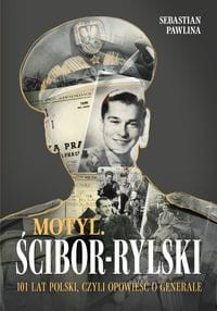 Motyl Ścibor-Rylski Opowieść o generale