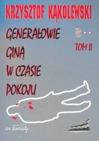 Generałowie giną w czasie pokoju Tom 2,