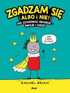 Zgadzam się albo i nie! Jak szanować granice - swoje i cudze