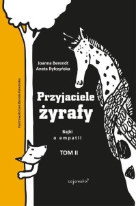 Przyjaciele żyrafy. Bajki o empatii (tom 2)