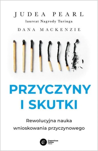 Przyczyny i skutki. Rewolucyjna nauka wnioskowania przyczynowego.