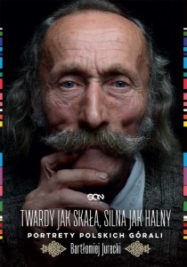 Twardy jak skała silna jak halny Portrety polskich górali