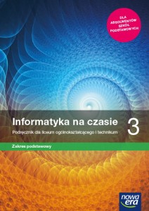 Informatyka na czasie 3 Podręcznik dla liceum ogólnokształcącego i technikum. Zakres podstawowy