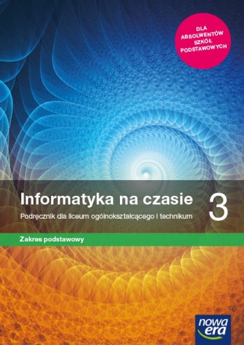 Informatyka na czasie 3 Podręcznik dla liceum ogólnokształcącego i technikum. Zakres podstawowy
