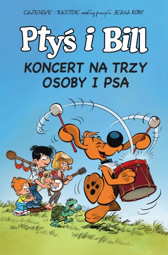 Ptyś i Bill. Koncert na trzy osoby i psa. Tom 9