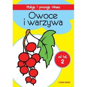 Maluję i poznaję słowa  Owoce i warzywa