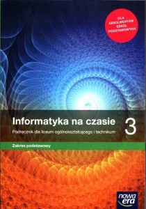 Informatyka na czasie 3 Podręcznik dla liceum ogólnokształcącego i technikum. Zakres podstawowy