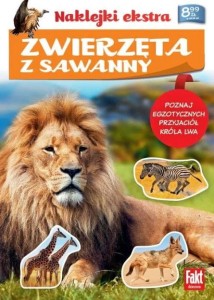 Zwierzęta z sawanny. Poznaj egzotycznych przyjaciół króla lwa. (naklejki ekstra)