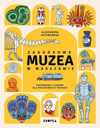 Zagadkowe muzea w Warszawie. Przewodnik i zabawy dla poszukiwaczy przygód