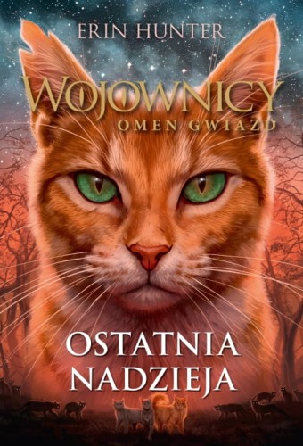 Wojownicy. Omen Gwiazd (6) Ostatnia nadzieja
