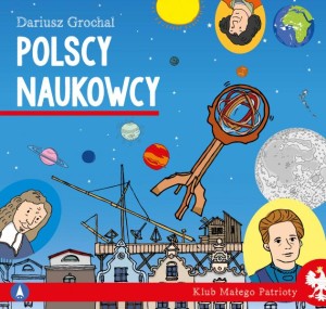 Klub Małego Patrioty. Polscy naukowcy