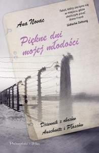Piękne dni mojej młodości. Dziennik z obozów Auschwitz i Płaszów
