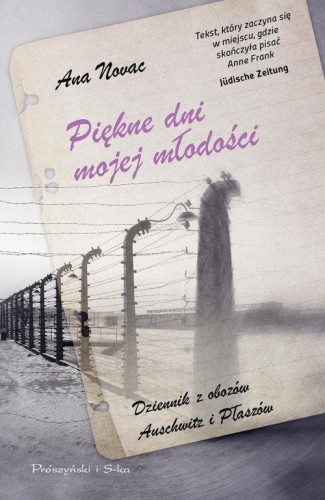 Piękne dni mojej młodości. Dziennik z obozów Auschwitz i Płaszów