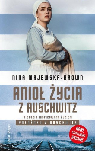 Anioł życia z Auschwitz. Historia inspirowana życiem położnej z Auschwitz