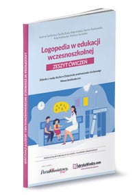 Logopedia w edukacji wczesnoszkolnej. Zeszyt ćwiczeń. Dziecko z wadą słuchu, zaburzenie przetwarzania słuchowego, mowa bezdźwięczna