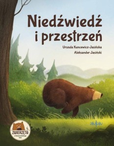 Zwierzęta z bieszczadzkiego lasu. Niedźwiedź i przestrzeń