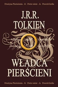 Władca Pierścieni. Trylogia (1-tomowa): Drużyna Pierścienia, Dwie wieże, Powrót króla