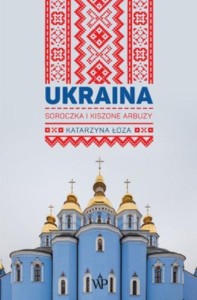 Ukraina. Soroczka i kiszone arbuzy