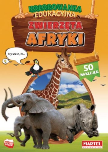 Kolorowanka edukacyjna. Zwierzęta Afryki (50 naklejek)
